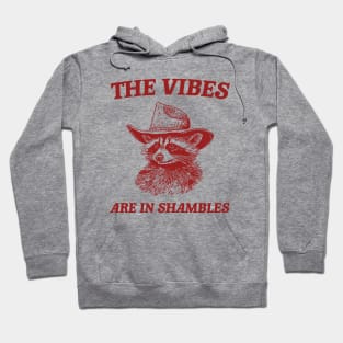 The Vibes Are In Shambles, Raccoon T Shirt, Weird T Shirt, Meme T Shirt, Trash Panda T Shirt, Unisex Hoodie